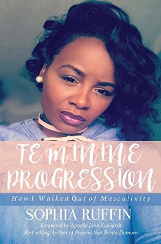 Cover of Feminine Progression - How I Walked Out Of Masculinity